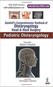 Sataloff's Comprehensive Textbook of Otolaryngology: Head & Neck Surgery: Pediatric Otolaryngology