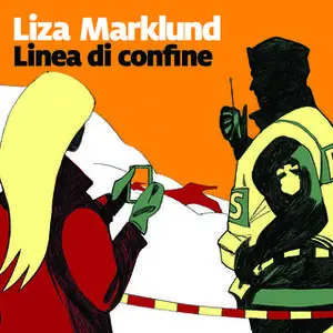 «Linea di confine» by Liza Marklund