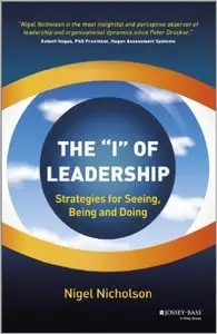 The I of Leadership: Strategies for Seeing, Being and Doing