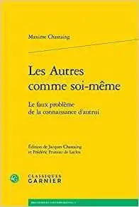 Les Autres Comme Soi-Meme: Le Faux Probleme de La Connaissance D'Autrui (Philosophies Contemporaines)