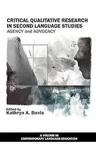 Critical Qualitative Research in Second Language Studies: Agency and Advocacy (Hc)