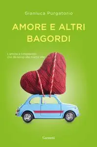 Gianluca Purgatorio - Amore e altri bagordi