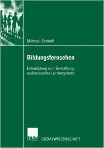 Bildungsfernsehen: Entwicklung und Gestaltung audiovisueller Lernangebote