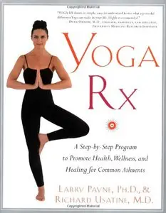Yoga RX: A Step-by-Step Program to Promote Health, Wellness, and Healing for Common Ailments [Repost]