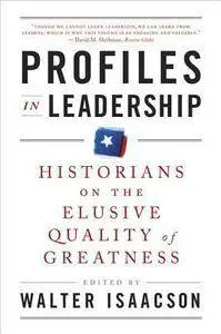 Profiles in Leadership: Historians on the Elusive Quality of Greatness (repost)