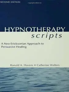 Hypnotherapy Scripts: A Neo-Ericksonian Approach to Persuasive Healing