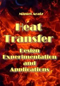 "Heat Transfer: Design, Experimentation and Applications" ed. by Miguel Araiz