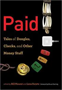 Paid: Tales of Dongles, Checks, and Other Money Stuff