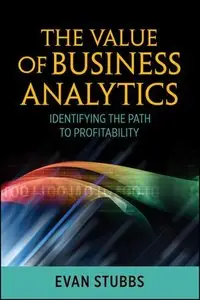 The Value of Business Analytics: Identifying the Path to Profitability (repost)