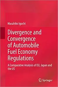 Divergence and Convergence of Automobile Fuel Economy Regulations: A Comparative Analysis of EU, Japan and the US (Repost)