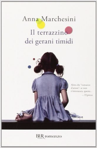 Il terrazzino dei gerani timidi - Anna Marchesini