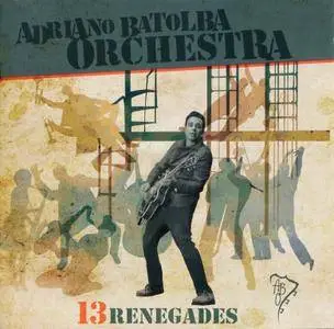 Adriano Batolba Orchestra - 13 Renegades (2016)