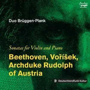 Duo Brüggen-Plank - Beethoven, Voříšek, Archduke & Rudolph of Austria - Sonatas for Violin and Piano (2021) [24/48]