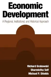 Economic Development: A Regional, Institutional, And Historical Approach