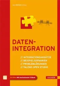 Datenintegration: Integrationsansätze, Beispielszenarien, Problemlösungen, Talend Open Studio (repost)