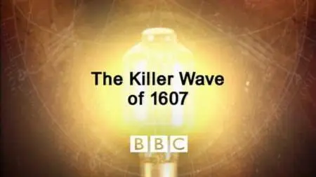 BBC Timewatch - The Killer Wave of 1607 (2005)