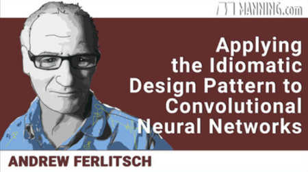 Applying the Idiomatic Design Pattern to Convolutional Neural Networks [Video]