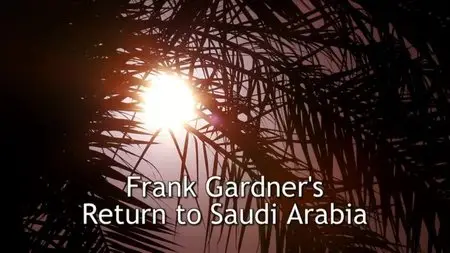 BBC - Frank Gardner's Return to Saudi Arabia (2013)