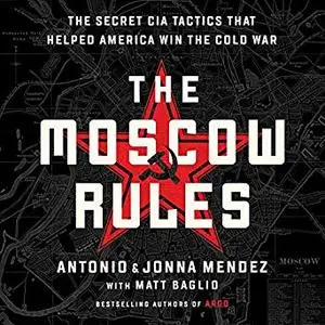 The Moscow Rules: The Secret CIA Tactics That Helped America Win the Cold War [Audiobook]