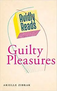 Avidly Reads Guilty Pleasures