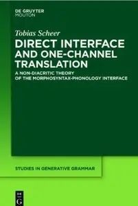 Direct Interface and One-Channel Translation. A Non-Diacritic Theory  of the Morphosyntax-Phonology Interface
