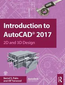 Introduction to AutoCAD 2017 : 2D and 3D Design