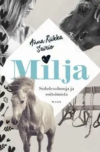 «Milja - Suhdesolmuja ja suitsimista» by Anna-Riikka Sairio