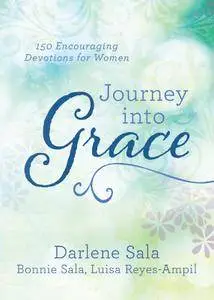 Journey into Grace: 150 Encouraging Devotions for Women