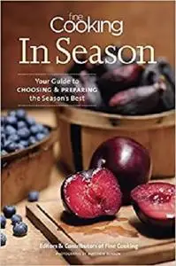 Fine Cooking In Season: Your Guide to Choosing and Preparing the Season's Best