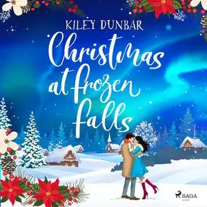 «Christmas at Frozen Falls» by Kiley Dunbar