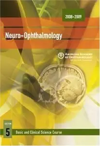 Neuro-Ophthalmology (2008-2009 Basic and Clinical Science Course: Section 5)