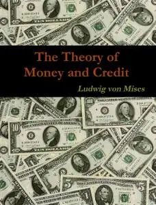 «The Theory of Money and Credit» by Ludwig Von Mises