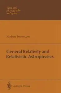 General Relativity and Relativistic Astrophysics by Norbert Straumann [Repost]