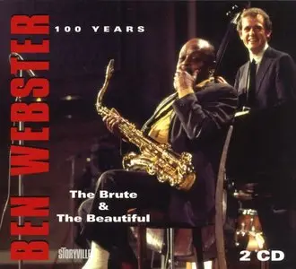 Ben Webster 100 Years - The Brute And The Beautiful (2009)