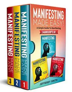 MANIFESTING MADE EASY!: Learn How To Manifest With This Compendium! Discover What You Need To Know!