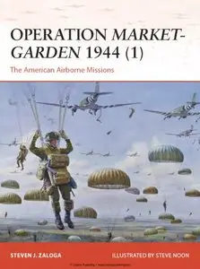 Operation Market-Garden 1944 (1): The American Airborne Missions (Osprey Campaign 270)