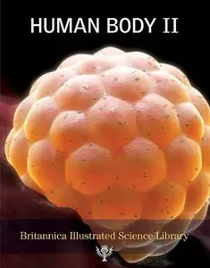 Human Body II (Britannica Illustrated Science Library) (Repost)