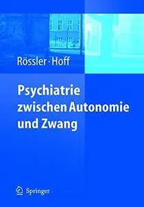 Psychiatrie zwischen Autonomie und Zwang