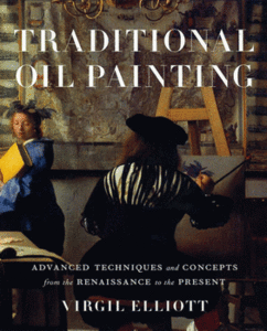 Traditional Oil Painting: Advanced Techniques and Concepts from the Renaissance to the Present (Repost)