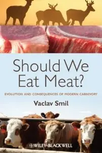 Should We Eat Meat? Evolution and Consequences of Modern Carnivory [Repost]