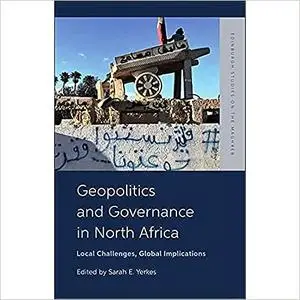 Geopolitics and Governance in North Africa: Local Challenges, Global Implications