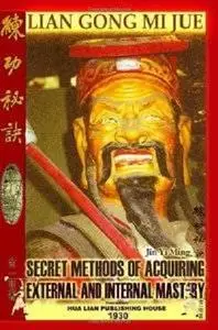 Lian Gong Mi Jue: Secret Methods Of Acquiring External And Internal Mastery (Repost)