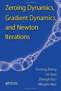 Zeroing Dynamics, Gradient Dynamics, and Newton Iterations