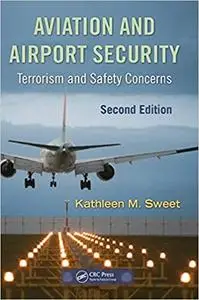 Aviation and Airport Security: Terrorism and Safety Concerns, Second Edition