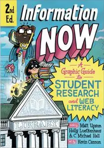 Information Now: A Graphic Guide to Student Research and Web Literacy, 2nd Edition