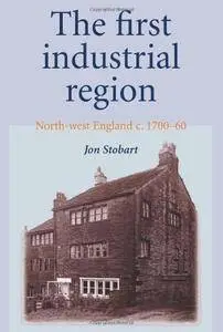The First Industrial Region: North West England c. 1700-60