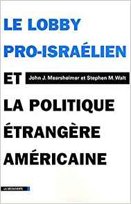 Le lobby pro-israélien et la politique étrangère américaine - John-J Mearsheimer & Stephen M. Walt