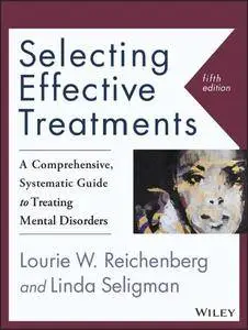 Selecting Effective Treatments: A Comprehensive, Systematic Guide to Treating Mental Disorders, 5th Edition