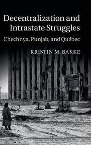 Decentralization and Intrastate Struggles: Chechnya, Punjab, and Québec (Repost)