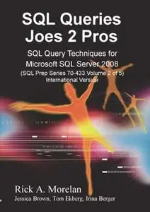 Joes2Pros 70-433 Vol2 SQL Queries SQL Query Techniques for Microsoft SQL Server 2008